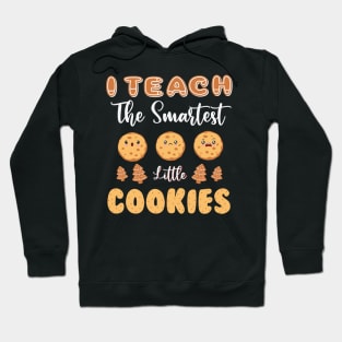 I Teach The Smartest Cookies Funny Teacher Xmas Hoodie